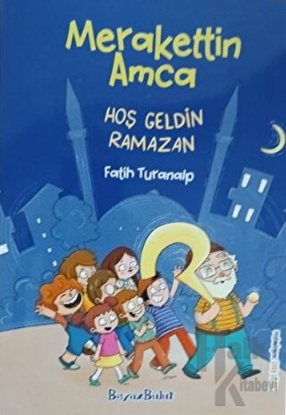 Merakettin Amca Hoşgeldin Ramazan - Halkkitabevi