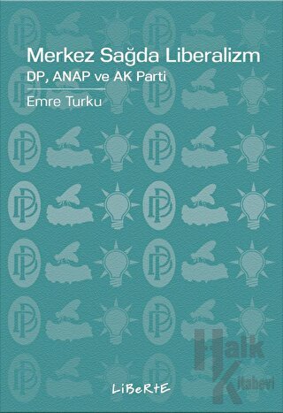 Merkez Sağda Liberalizm DP, ANAP ve AK Parti - Halkkitabevi