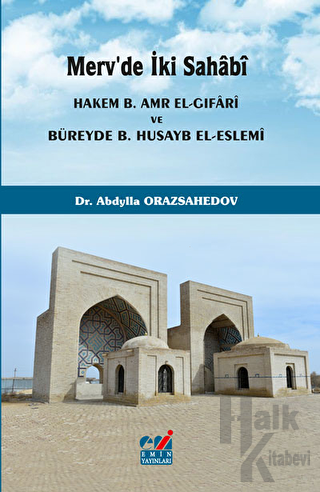Merv'de İki Sahabi (Hakem b. Amr el-Gıfari ve Büreyde b. Husayb el-Esl