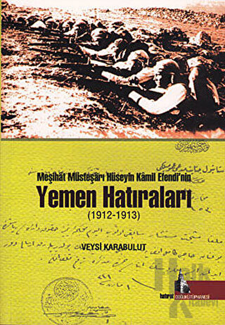 Meşihat Müsteşarı Hüseyin Kamil Efendi’nin Yemen Hatıraları (1912-1913