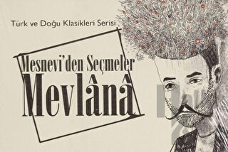 Mesnevi'den Seçmeler Mevlana - Türk ve Doğu Klasikleri Serisi - Halkki