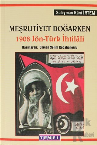 Meşrutiyet Doğarken 1908 Jön - Türk İhtilali - Halkkitabevi