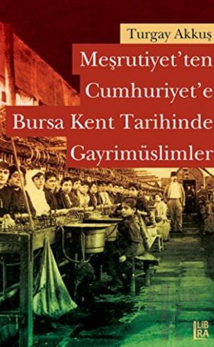 Meşrutiyet’ten Cumhuriyet’e Bursa Kent Tarihinde Gayrimüslimler