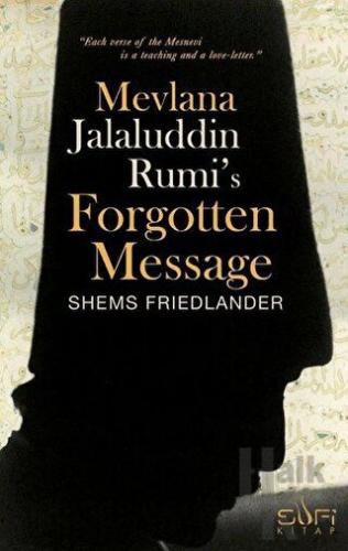 Mevlana Jalaluddin Rumi's Forgotten Message