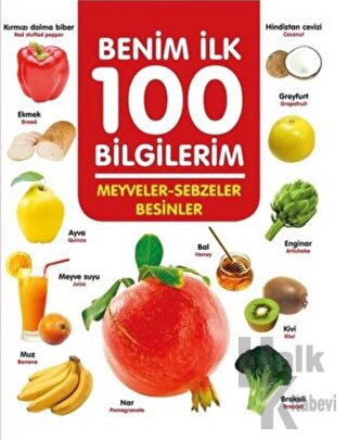 Meyveler-Sebzeler-Besinler - Benim İlk 100 Bilgilerim - Halkkitabevi