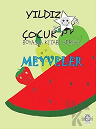 Meyveler - Yıldız Çocuk Boyama Kitabı Serisi - Halkkitabevi