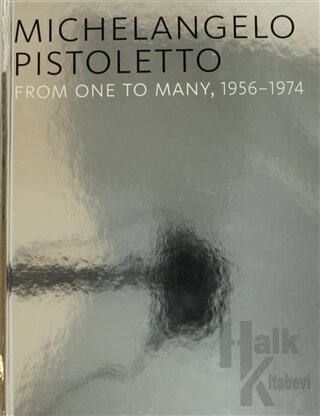 Michelangelo Pistoletto - From One to Many 1956-1974 (Ciltli)
