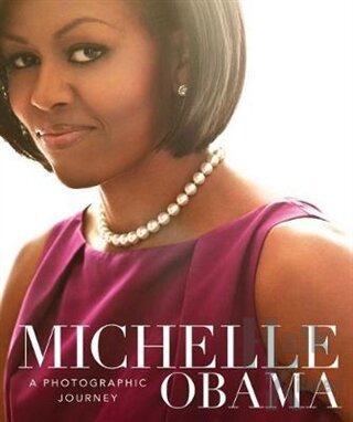 Michelle Obama: A Photographic Journey (Ciltli)