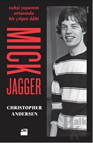 Mick Jagger - Vahşi Yaşamın Ortasında Bir Çılgın Dahi
