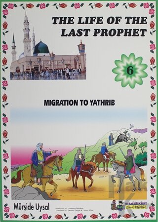 Migration To Yathrib - The Life Of The Last Prophet 6 - Halkkitabevi