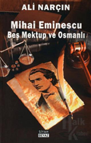 Mihai Eminescu - Beş Mektup ve Osmanlı