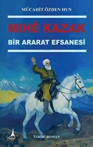 Mıhe Kazak - Bir Ararat Efsanesi - Halkkitabevi