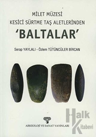 Milet Müzesi Kesici Sürtme Taş Aletlerinden 'Baltalar' - Halkkitabevi