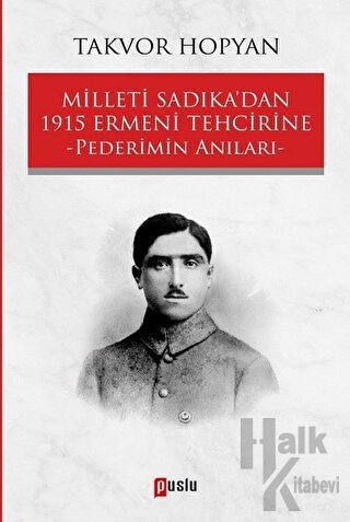 Milleti Sadıka’dan 1915 Ermeni Tehcirine Pederimin Anıları