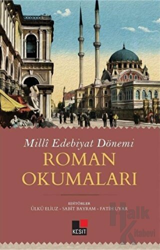 Milli Edebiyat Dönemi Roman Okumaları - Halkkitabevi