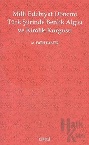 Milli Edebiyat Dönemi Türk Şiirinde Benlik Algısı ve Kimlik Kurgusu