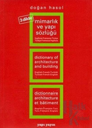 Mimarlık ve Yapı Sözlüğü (3 Dilde) İngilizce - Fransızca - Türkçe / Tü