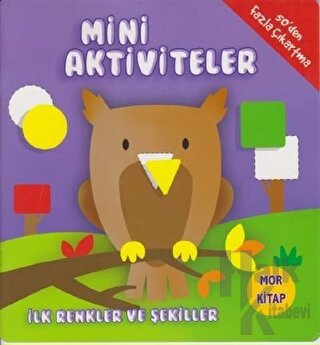 Mini Aktiviteler - İlk Renkler ve Şekiller (Mor Kitap)