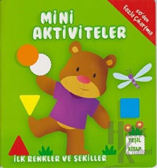 Mini Aktiviteler - İlk Renkler ve Şekiller (Yeşil Kitap)