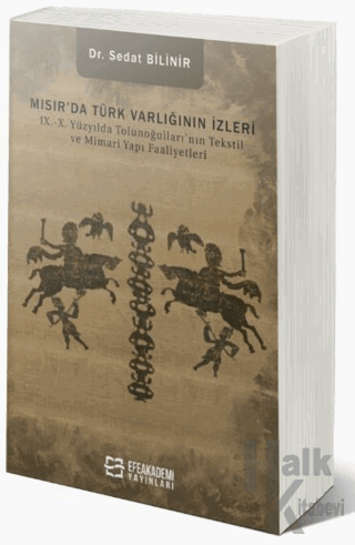 Mısır’da Türk Varlığının İzleri IX.-X. Yüzyılda Tolunoğulları’nın Teks