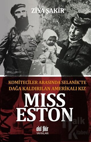 Miss Eston - Komiteciler Arasında Selanik'te Dağa Kaldırılan Amerikalı Kız