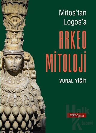 Mitos'tan Logos'a Arkeo Mitoloji - Halkkitabevi