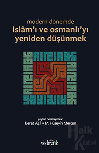 Modern Dönemde İslam’ı ve Osmanlı’yı Yeniden Düşünmek - Halkkitabevi
