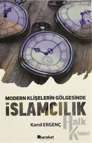 Modern Klişelerin Gölgesinde İslamcılık - Halkkitabevi