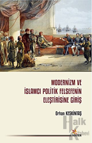 Modernizm ve İslamcı Politik Felsefenin Eleştirisine Giriş - Halkkitab