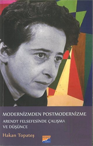 Modernizmden Postmodernizme Arendt Felsefesinde Çalışma Ve Düşünce