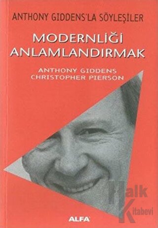 Modernliği Anlamlandırmak Anthony Giddens’la Söyleşiler