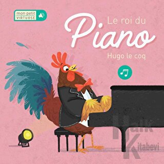 Mon Petit Virtuose: Le Roi Du Piano Hugo Le Coq (Ciltli)