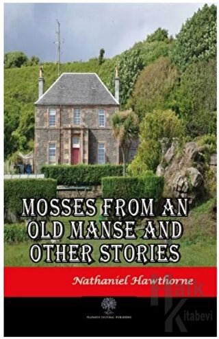 Mosses From An Old Manse And Other Stories - Halkkitabevi