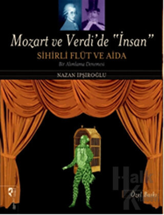 Mozart ve Verdi’de 'İnsan' - Sihirli Flüt ve Aida (Özel Baskı) - Halkk