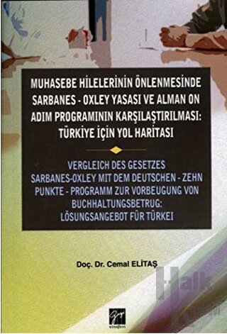 Muhasebe Hilelerinin Önlenmesinde Sarbanes-Oxley Yasası ve Alman On Adım Programının Karşılaştırılması: Türkiye için Yol Haritası