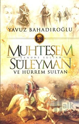 Muhteşem Kanuni Sultan Sileyman ve Hürrem Sultan - Halkkitabevi