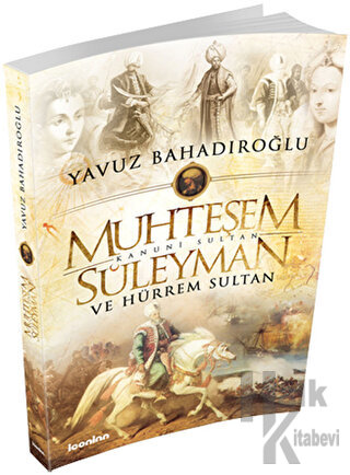 Muhteşem Kanuni Sultan Süleyman ve Hürrem Sultan - Halkkitabevi