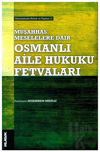 Müşahhas Meselelere Dair Osmanlı Aile Hukuku Fetvaları - Halkkitabevi
