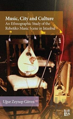 Music City and Culture an Ethnographic Study of the Rebetiko Music Sce