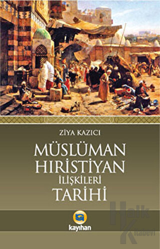 Müslüman Hıristiyan İlişkileri Tarihi - Halkkitabevi