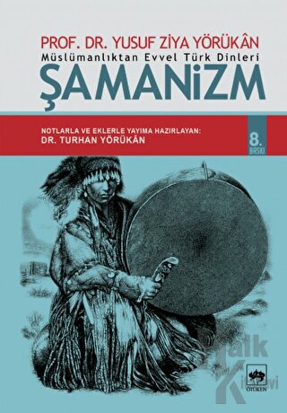 Müslümanlıktan Evvel Türk Dinleri: Şamanizm - Halkkitabevi