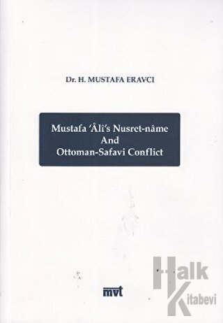 Mustafa Ali’s Nusret-name and Ottoman - Safavi Conflict - Halkkitabevi