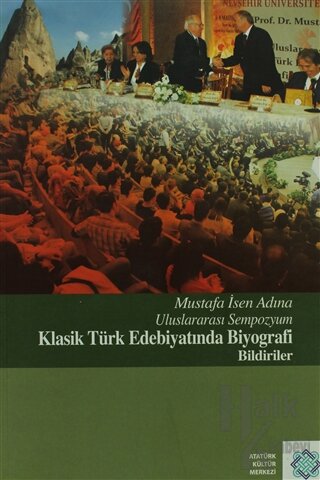 Mustafa İsen Adına Uluslararası Sempozyum Klasik Türk Edebiyatında Biyografi Bildiriler