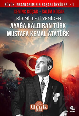 Mustafa Kemal Atatürk/Bir Milleti Yeniden Ayağa Kaldıran Türk - Halkki