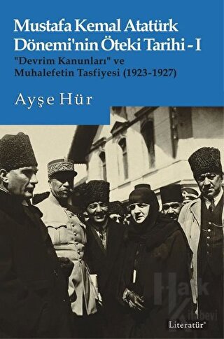 Mustafa Kemal Atatürk Dönemi’nin Öteki Tarihi 1 - Halkkitabevi