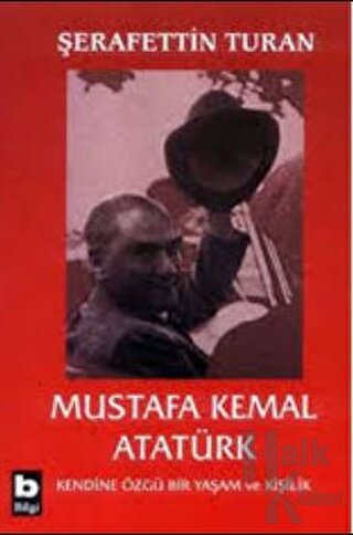 Mustafa Kemal Atatürk Kendine Özgü Bir Yaşam ve Kişilik (Ciltli) - Hal