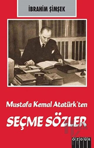 Mustafa Kemal Atatürk’ten Seçme Sözler - Halkkitabevi