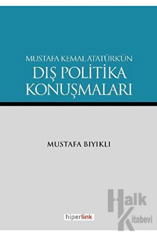 Mustafa Kemal Atatürk’ün Dış Politika Konuşmaları - Halkkitabevi