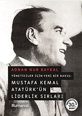 Mustafa Kemal Atatürk’ün Liderlik Sırları