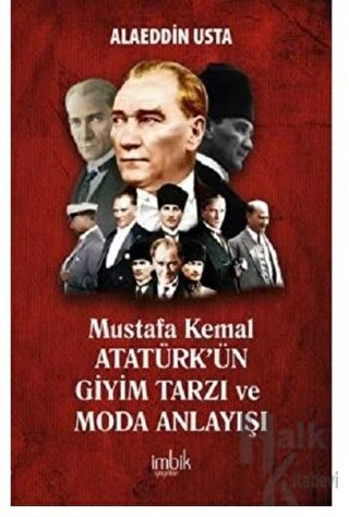 Mustafa Kemal Atatürk'ün Giyim Tarzı ve Moda Anlayışı